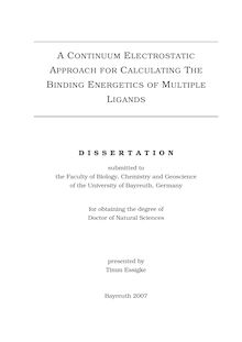 A continuum electrostatic approach for calculating the binding energetics of multiple ligands [Elektronische Ressource] / presented by Timm Essigke