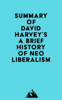 Summary of David Harvey s A Brief History of Neoliberalism