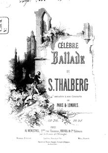 Partition complète, Ballade célèbre, Op.76, Thalberg, Sigismond