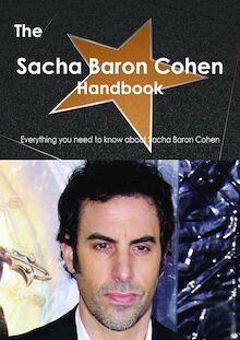 The Sacha Baron Cohen Handbook - Everything you need to know about Sacha Baron Cohen
