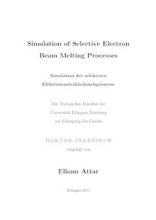 Simulation of selective electron beam melting processes [Elektronische Ressource] = Simulation der selektiven Elektronenstrahlschmelzprozesse / vorgelegt von Elham Attar