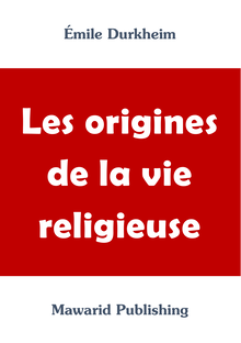 Les origines de la vie religieuse (Émile Durkheim)