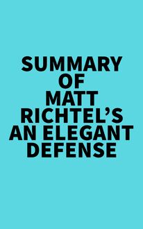 Summary of Matt Richtel s An Elegant Defense