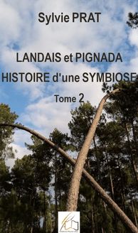 Landais et Pignada : Histoire d une symbiose - Tome 2