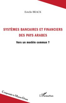 Systèmes bancaires et financiers des pays arabes