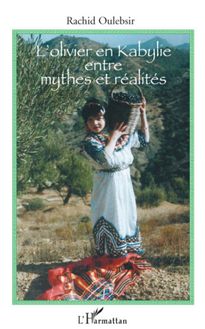 L olivier en Kabylie entre mythes et réalités
