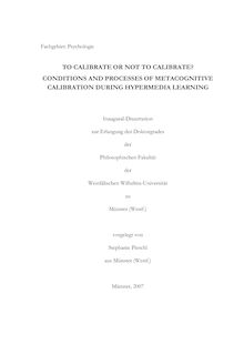 To calibrate or not to calibrate? [Elektronische Ressource] : conditions and processes of metacognitive calibration during hypermedia learning / vorgelegt von Stephanie Pieschl