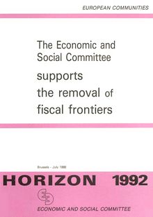 HORIZON 1992. The Economic and Social Committee supports &quot;The Removal of Fiscal Frontiers'&quot;