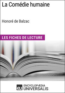 La Comédie humaine d Honoré de Balzac (Les Fiches de Lecture d Universalis)