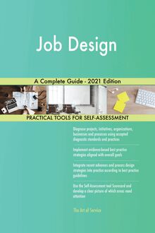 Job Design A Complete Guide - 2021 Edition