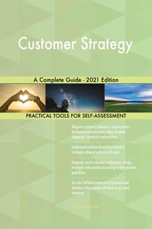 Customer Strategy A Complete Guide - 2021 Edition
