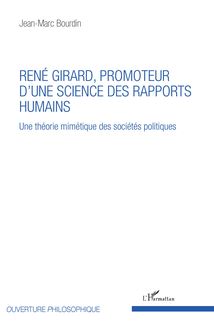 René Girard, promoteur d une science des rapports humains