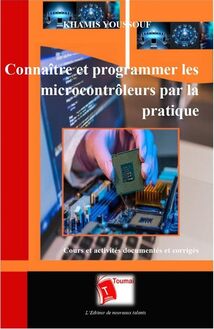 Connaître et programmer les microcontrôleurs par la pratique