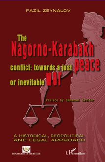 The Nagorno-Karabakh conflict : towards a just peace or inevitable war