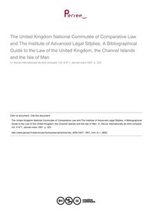 The United Kingdom National Commutée of Comparative Law and The Institute of Advanced Légal Sttjdies, A Bibliographical Guide to the Law of the United Kingdom, the Channel Islands and the Isle of Man - note biblio ; n°1 ; vol.9, pg 323-323