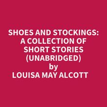 Shoes And Stockings: A Collection Of Short Stories (Unabridged)