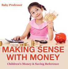 Making Sense with Money - Children s Money & Saving Reference