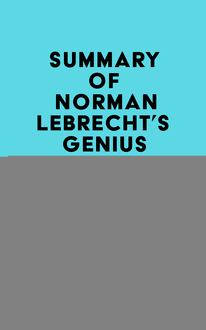 Summary of Norman Lebrecht s Genius & Anxiety