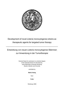 Development of novel Listeria monocytogenes strains as therapeutic agents for targeted tumor therapy [Elektronische Ressource] = Entwicklung von neuen Listeria-monocytogenes-Stämmen zur Anwendung in der Tumortherapie / submitted by Martin Heisig