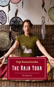 The Raja Yoga: A Series of Lessons