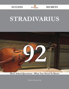 Stradivarius 92 Success Secrets - 92 Most Asked Questions On Stradivarius - What You Need To Know