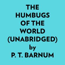 The Humbugs Of The World (Unabridged)
