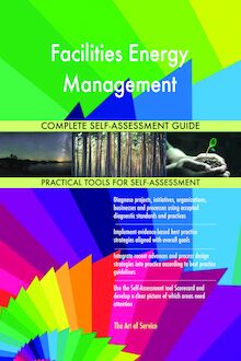 Facilities Energy Management Complete Self-Assessment Guide
