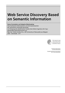 Web service discovery based on semantic information [Elektronische Ressource] : query formulation and adaptive matchmaking / von Stefan Schulte