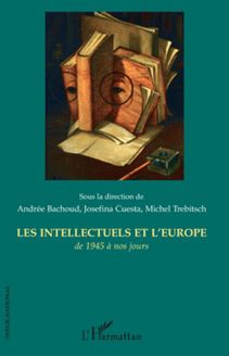 Les intellectuels et l Europe de 1945 à nos jours