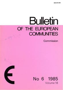 Bulletin of the European Communities. No 6 1985 Volume 18