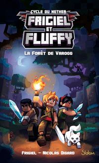 Frigiel et Fluffy (T3) : La Forêt de Varogg - Lecture roman jeunesse aventures Minecraft - Dès 8 ans