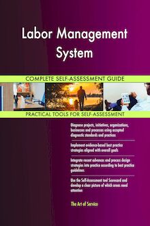 Labor Management System Complete Self-Assessment Guide