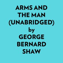 Arms And The Man (Unabridged)