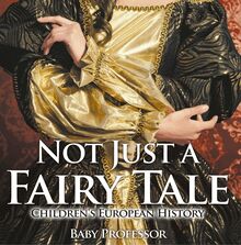 Not Just a Fairy Tale | Children s European History