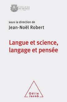 Langue et science, langage et pensée : Colloque de rentrée du Collège de France