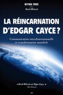 La réincarnation d’Edgar Cayce : Communication interdimensionnelle et transformation mondiale