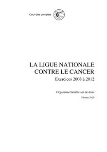 Rapport sur la Ligue nationale contre le cancer - rapport de la Cour des comptes sur les exercices de 2008 à 2012
