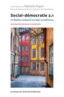 Social-démocratie 2.1 : Le Québec comparé aux pays scandinaves. Deuxième édition revue et augmentée