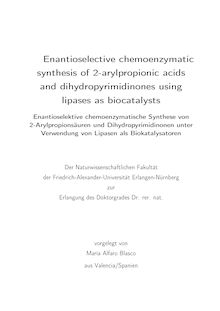 Enantioselective chemoenzymatic synthesis of 2-arylpropionic acids and dihydropyrimidinones using lipases as biocatalysts [Elektronische Ressource] / María Alfaro Blasco