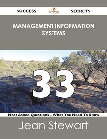 Management Information Systems 33 Success Secrets - 33 Most Asked Questions On Management Information Systems - What You Need To Know