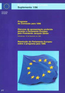 Programa da Comissão para 1996Discurso de apresentação proferido perante o Parlamento Europeu pelo Presidente Jacques Santer (Estrasburgo, 12 de Dezembro de 1995)Resolução do Parlamento Europeu sobre o programa para 1996
