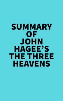 Summary of John Hagee s The Three Heavens