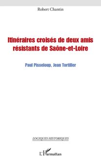 Itinéraires croisés de deux amis résistants de Saône-et-Loire