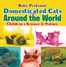 Domesticated Cats from Around the World | Children s Science & Nature