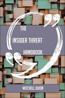 The Insider threat Handbook - Everything You Need To Know About Insider threat