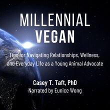 Millennial Vegan - Tips for Navigating Relationships, Wellness, and Everyday Life as a Young Animal Advocate