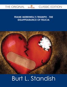 Frank Merriwell s Triumph - The Disappearance of Felicia - The Original Classic Edition
