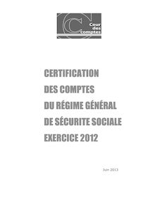 Certification des comptes du régime général de sécurité sociale - Exercice 2012 -