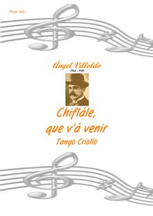 Partition complète, Chiflále, que v á venir, tango criollo, Villoldo, Ángel Gregorio