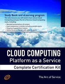 Cloud Computing PaaS Platform and Storage Management Specialist Level Complete Certification Kit - Platform as a Service Study Guide Book and Online Course leading to Cloud Computing Certification Specialist